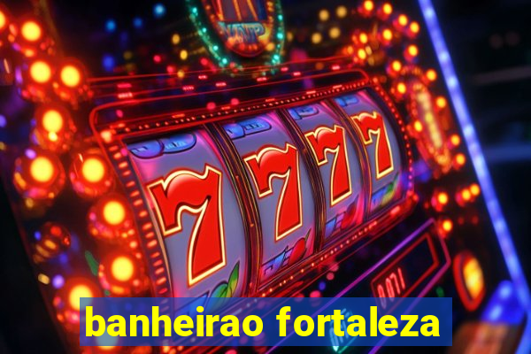 banheirao fortaleza